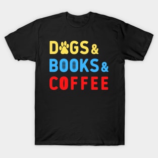 Dogs books coffee colorful text T-Shirt